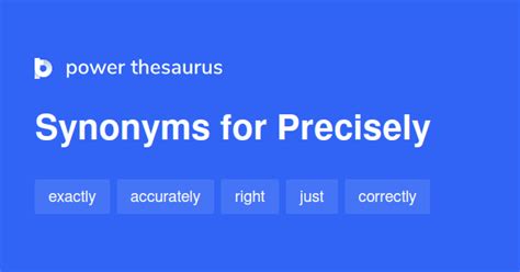 precisely thesaurus|2 169 Words and Phrases for Precisely .